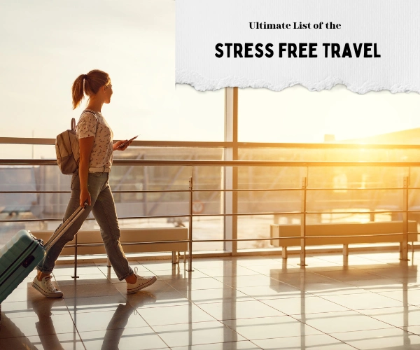 Ultimate List of the Best Ways to Travel Stress Free