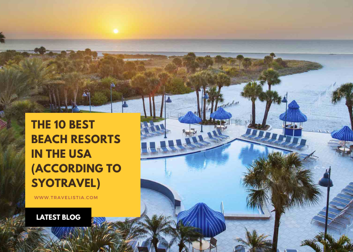 The 10 Top Beach Resort in USA by Syotravel - Travelistia