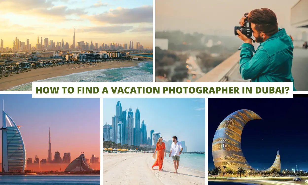 How to find a vacation photographer in Dubai?