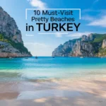 10 Must-Visit Pretty Beaches in Turkey