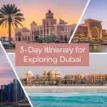 The Ultimate 3-Days Itinerary for Exploring Dubai