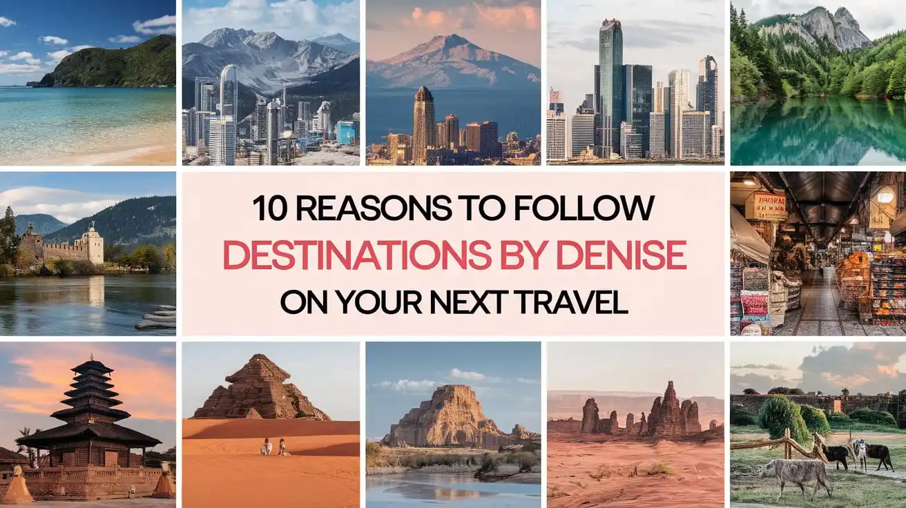 10 Causes To Comply with Locations By Denise On Your Subsequent Journey