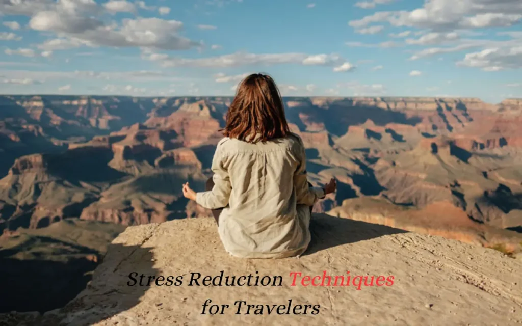 Stress Reduction Techniques for Travelers